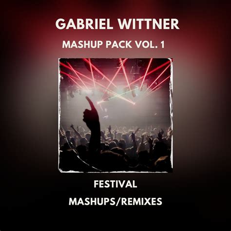 FESTIVAL MASHUP PACK VOL 1 By Gabriel Wittner Feat Crizzy Tobi