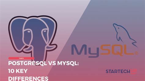 Postgresql Vs Mysql 10 Key Differences Startechup