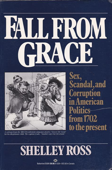 Fall from Grace: Sex, Scandal and Corruption in American Politics from