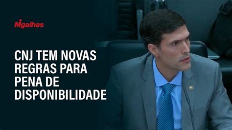 Cnj Aprova Novas Regras Para Pena De Disponibilidade Proposta Do