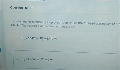 Question 10 Two Wattmeter Method Is Employed StudyX