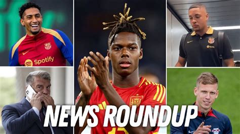 Barcelona Recent News Ft Nico Williams Dani Olmo Updates Transfer