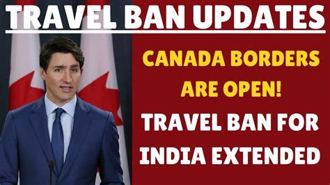 Canada Travel Ban Updates India To Canada Flight Ban Canada Borders