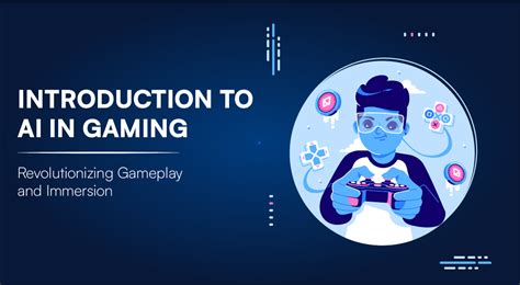 AI in Gaming: Revolutionizing Gameplay and Immersion