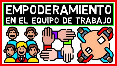 Cómo Lograr el Empoderamiento en el Trabajo Consejos para el Éxito