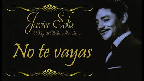 Javier Solís No Te Vayas Letra Youtube