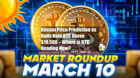 Bitcoin Price Prediction As Bulls Hold BTC Above 19 500 Where Is BTC