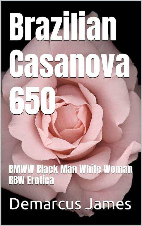 Brazilian Casanova 650 BMWW Black Man White Woman BBW Erotica Kindle