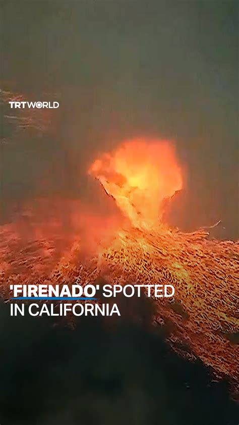 Trt World On Twitter Soaring Temperatures And Turbulent Winds Formed A “firenado” A Fire