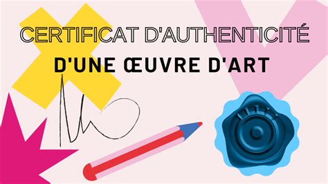 Comment R Diger Un Certificat D Authenticit D Uvre D Art