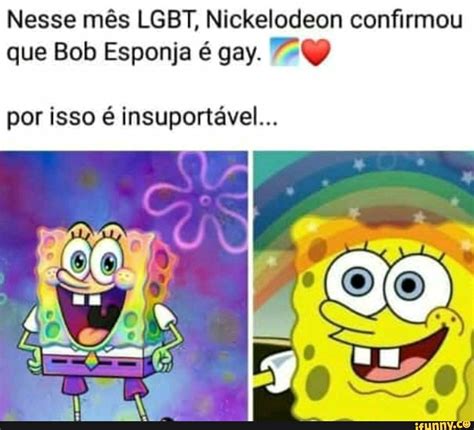 Nesse Mês Lgbt Nickelodeon Confirmou Que Bob Esponja é Gay 2 Por Isso é Insuportável