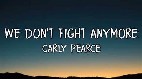 Carly Pearce We Don T Fight Anymore Lyrics Ft Chris Stapleton