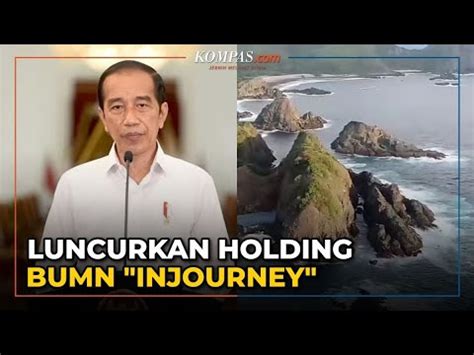 Jokowi Luncurkan Holding BUMN Pariwisata InJourney YouTube