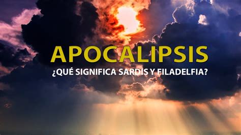 Qu Significa Sardis Y Filadelfia En El Apocalipsis Pastor Luis