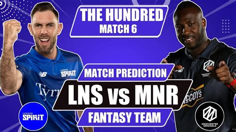 LNS Vs MNR Dream11 Prediction Captain Vice Captain Fantasy Cricket