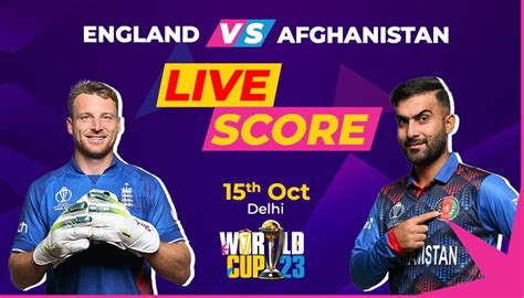 England Vs Afghanistan Live Score Icc World Cup 2023 International