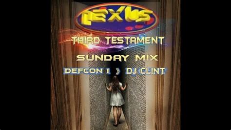 NEXUS THIRD TESTAMENTSUNDAY DJ MIX BY DEFCON 1 DJ CLINT YouTube