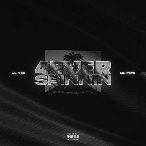 Lil Yee & Lil Pete – 4 Ever Spinnin Lyrics | Genius Lyrics