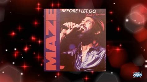 Maze Featuring Frankie Beverly Before I Let Go Frankie Beverly