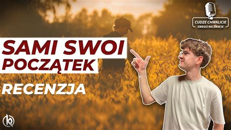 SAMI SWOI POCZĄTEK Film stoi na własnych nogach Cudze chwalicie