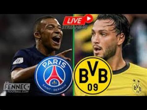 Live Ucl Match Paris Saint Germain Vs Borussia Dortmund Youtube