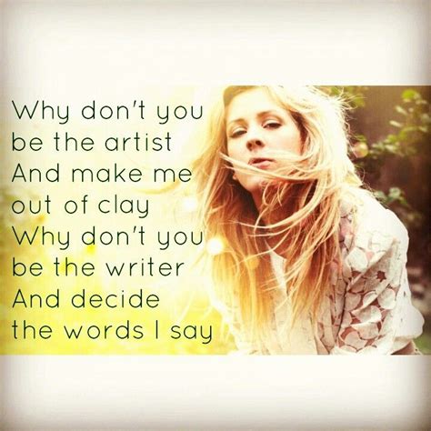 Ellie Goulding "The Writer" Lyrics | #elliegoulding #lyrics #quotes ...