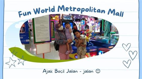 Fun World Main Sepuasnya Di Metropolitan Mall Cileungsi Bersama Kakak