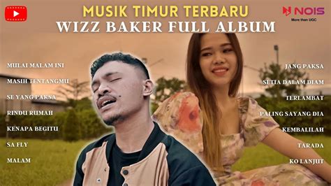 WIZZ BAKER Full Album Terbaik 2023 Mulai Malam Ini Masih Tentangmu