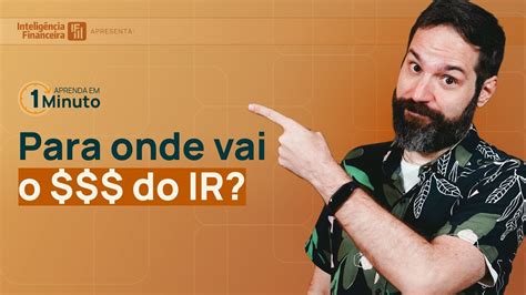 Para Onde Vai O Dinheiro Do Imposto De Renda Intelig Ncia Financeira