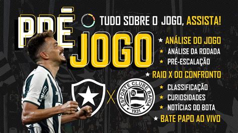 Botafogo X Bahia Raio X An Lise Pr Jogo Escala O Rodada