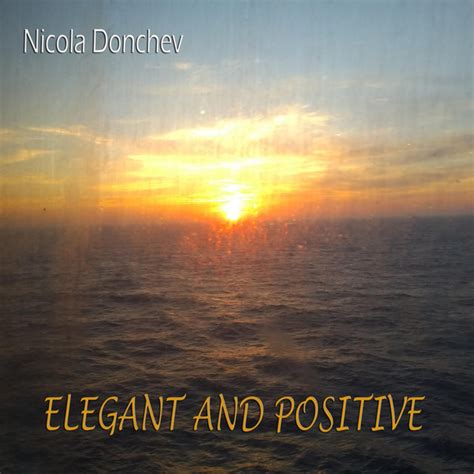 Elegant And Positive Album By Nicola Donchev Spotify