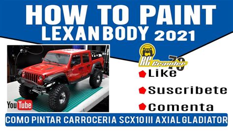 How To Paint A Lexan Body Axial Scx Iii Jepp Gladiator Como