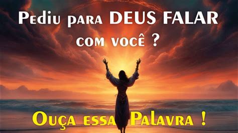 PEDIU PARA DEUS FALAR VOCÊ OUÇA ESSA PALAVRA YouTube