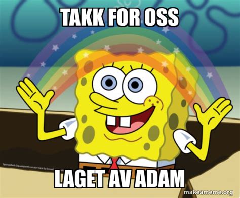 Takk For Oss Laget Av Adam Rainbow Spongbob Make A Meme