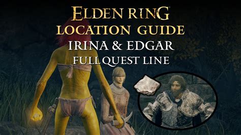 Elden Ring Irina Edgar Locations And Full Quest Line Guide