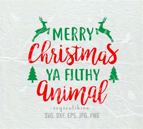 Merry Christmas Ya Filthy Animal Svg Svg File Silhouette Cut Etsy