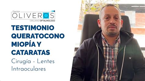 Testimonio Queratocono Y Cataratas Lentes Intraoculares Dr