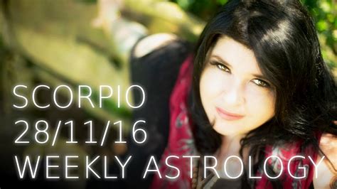 Scorpio Weekly Astrology Forecast 28th November 2016 Youtube