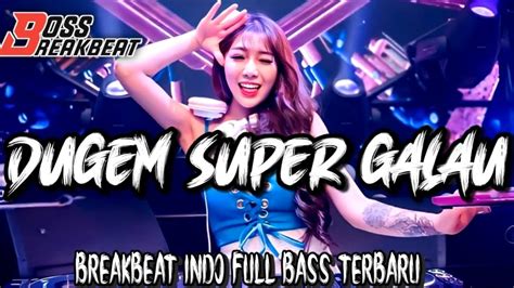 Dj Breakbeat Dugem Super Galau Nyesek Di Denger Lagu Ini Terbaru