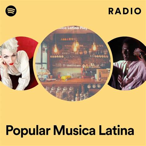 Popular Musica Latina Radio Playlist By Spotify Spotify