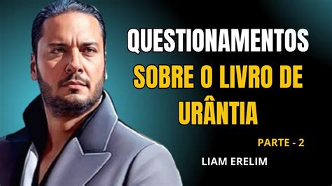 Liam Responde Sobre O Livro De Ur Ntia Parte Liam Erelim Youtube