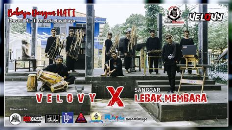 Velovy X Sanggar Lebak Membara Bekerja Dengan Hati Cover Hj Iti