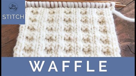 A Version Of The Waffle Stitch Knitting Pattern Ideal For Beginners