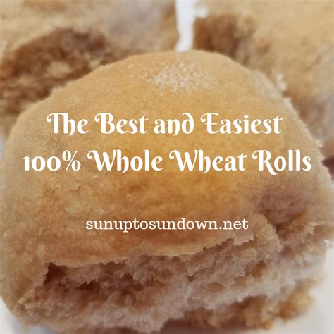 The Best And Easiest 100 Whole Wheat Rolls Sunup To Sundown Recipe Whole Wheat Rolls