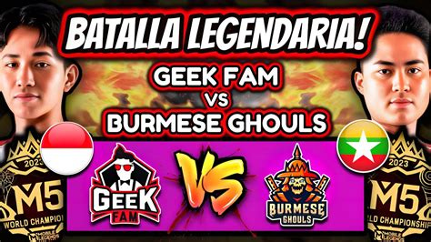 EL SUBCAMPEON DE LA M2 Vs GEEK FAM BURMESE GHOULS Vs GEEK FAM M5