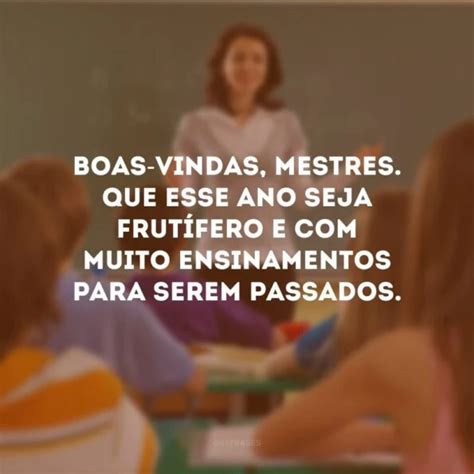 Frases De Boas Vindas Para Professores Cheias De Carinho E Afeto