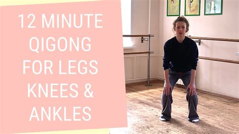 12 Minute Lower Body Qigong Qigong For Tired Legs Knees And Ankles