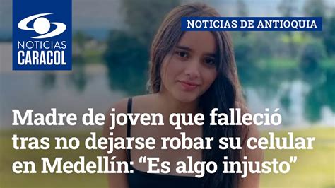 Madre De Joven Que Falleci Tras No Dejarse Robar Su Celular En