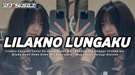 DJ Lilakno Lungaku Lurusno Dalan Mlakumu Mengkane Viral Trend Tiktok