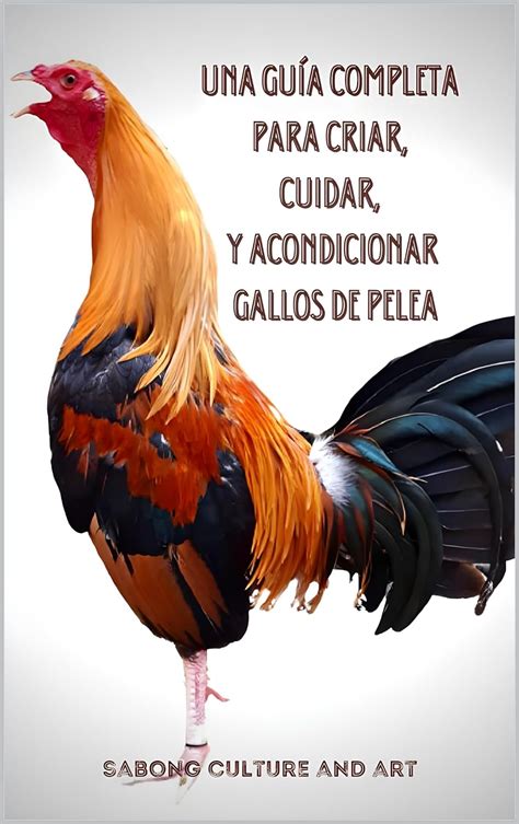 Amazon Una Guía Completa para Criar Cuidar y Acondicionar Gallos